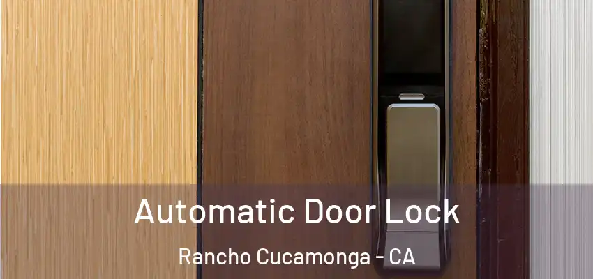  Automatic Door Lock Rancho Cucamonga - CA