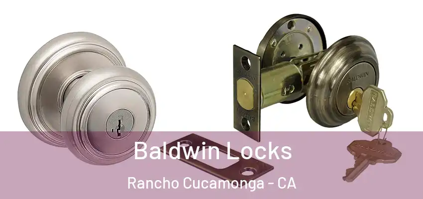  Baldwin Locks Rancho Cucamonga - CA