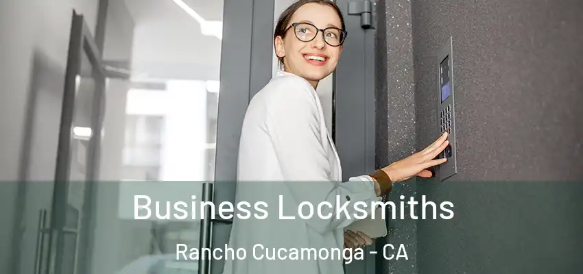 Business Locksmiths Rancho Cucamonga - CA