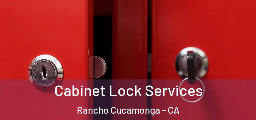 Cabinet Lock Services Rancho Cucamonga - CA