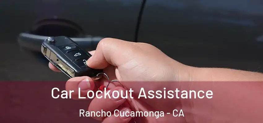  Car Lockout Assistance Rancho Cucamonga - CA