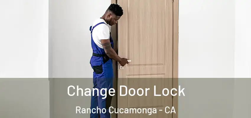 Change Door Lock Rancho Cucamonga - CA