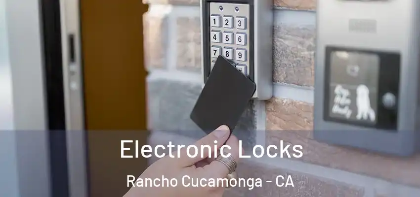  Electronic Locks Rancho Cucamonga - CA