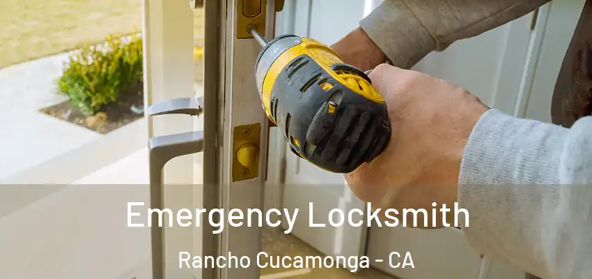 Emergency Locksmith Rancho Cucamonga - CA