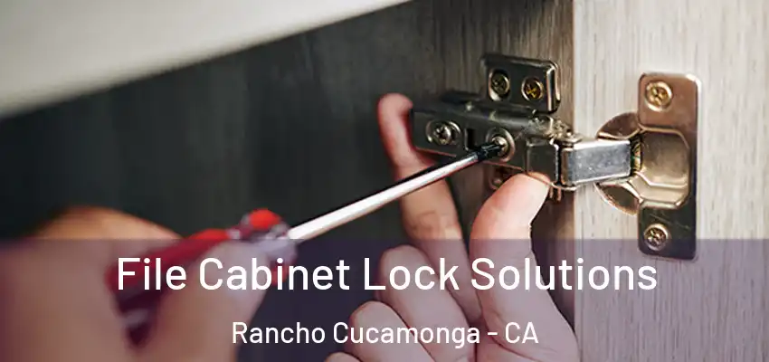 File Cabinet Lock Solutions Rancho Cucamonga - CA