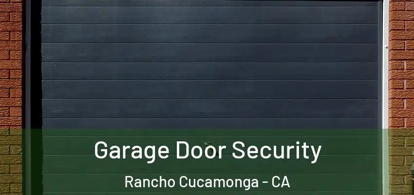 Garage Door Security Rancho Cucamonga - CA