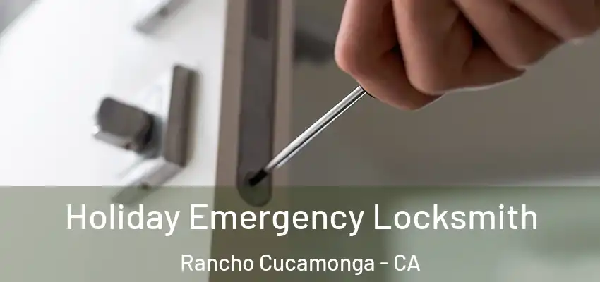  Holiday Emergency Locksmith Rancho Cucamonga - CA