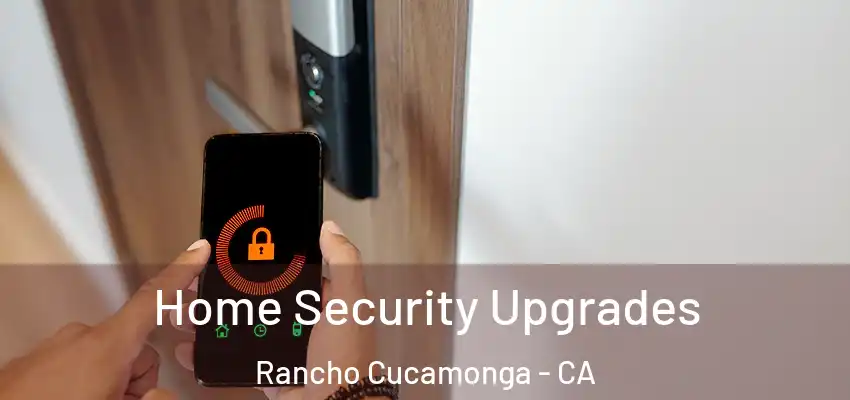 Home Security Upgrades Rancho Cucamonga - CA