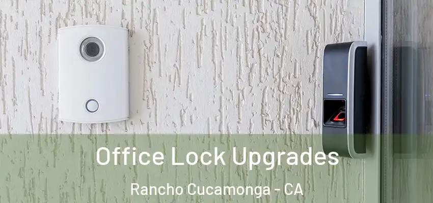 Office Lock Upgrades Rancho Cucamonga - CA