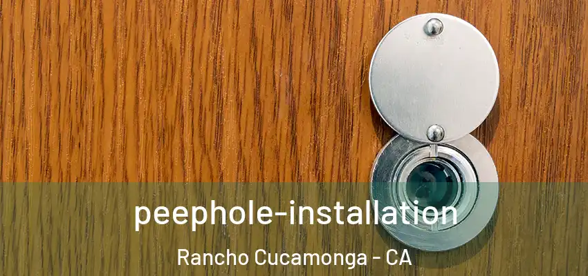 peephole-installation Rancho Cucamonga - CA