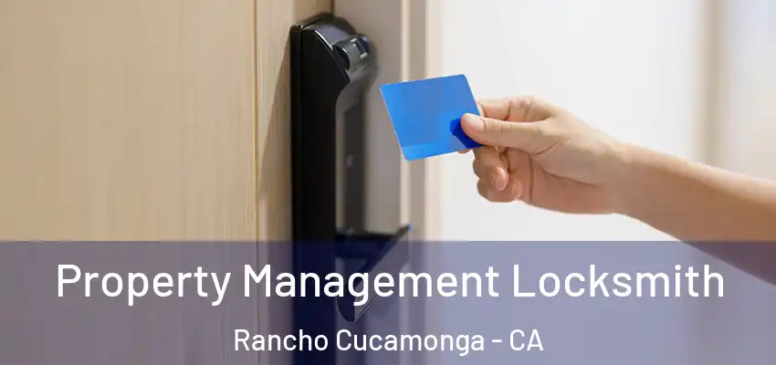 Property Management Locksmith Rancho Cucamonga - CA