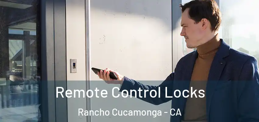  Remote Control Locks Rancho Cucamonga - CA