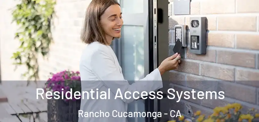 Residential Access Systems Rancho Cucamonga - CA