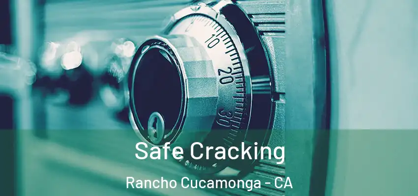  Safe Cracking Rancho Cucamonga - CA