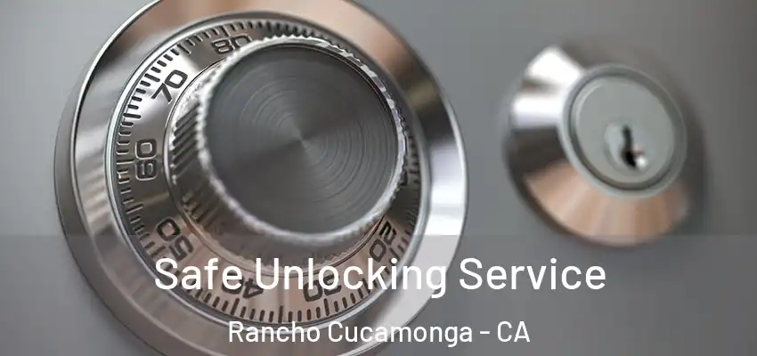 Safe Unlocking Service Rancho Cucamonga - CA