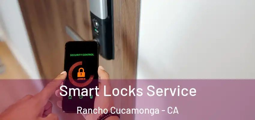  Smart Locks Service Rancho Cucamonga - CA