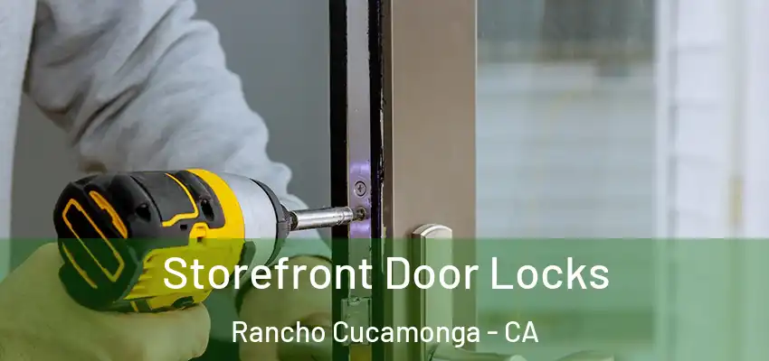  Storefront Door Locks Rancho Cucamonga - CA
