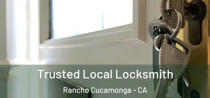 Trusted Local Locksmith Rancho Cucamonga - CA
