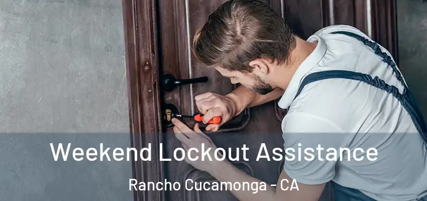  Weekend Lockout Assistance Rancho Cucamonga - CA